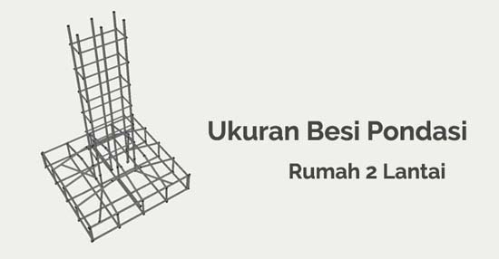 Read more about the article Ukuran Besi Pondasi Rumah 2 Lantai