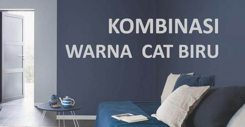 Read more about the article Kombinasi Warna Cat Biru 13 Rekomendasi Terkini dan Trendy