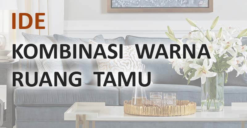 Read more about the article 7 Kombinasi Warna Ruang Tamu Minimalis Paling Cantik