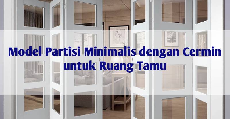 Read more about the article Model Partisi Minimalis dengan Cermin untuk Ruang Tamu